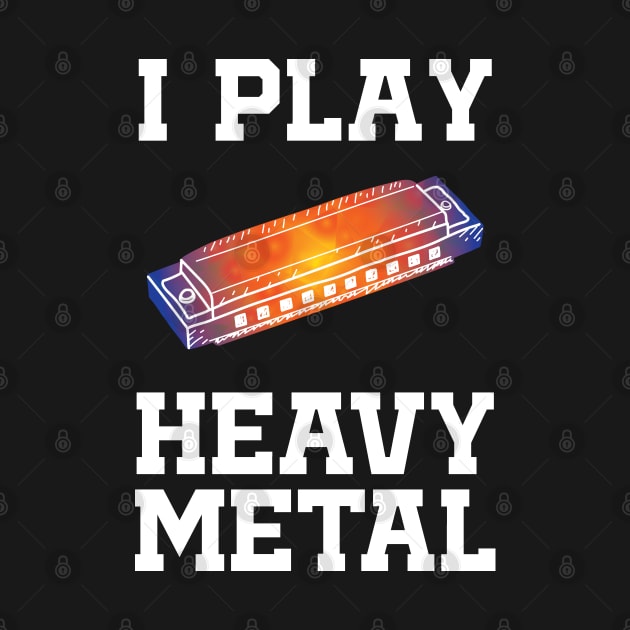 I Play Heavy Metal Harmonica Funny by mstory