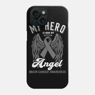 My Hero is Now My Angel Brain Cancer Awareness Grey Ribbon Phone Case
