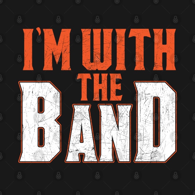 I'm With The Band Distressed School Marching Band by TeeShirt_Expressive