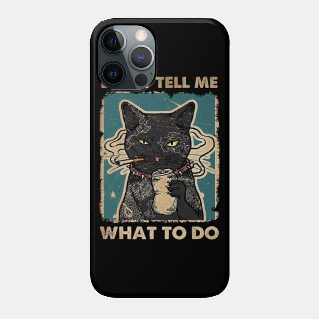 Black Cat Smoking Dont Tell Me What To Do - Black Cat - Phone Case