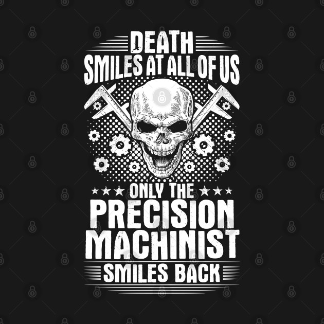 Precision Machinist Mechanist Gift Present by Krautshirts