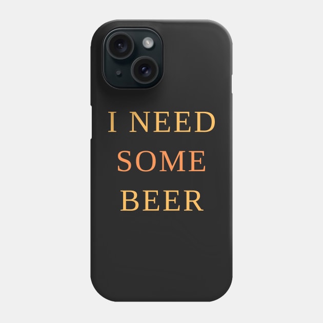 I need some beer Phone Case by IOANNISSKEVAS