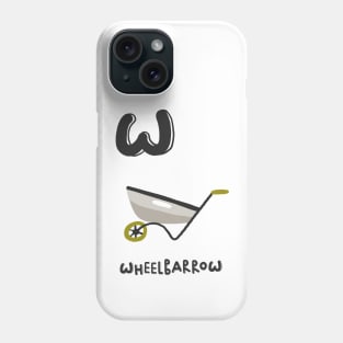 W is Wheelbarrow Phone Case