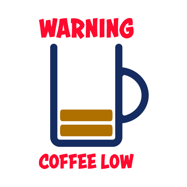 Warning! Low coffee by schlag.art