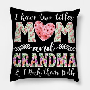 I Have Two Titles Mom and Grandma Pillow