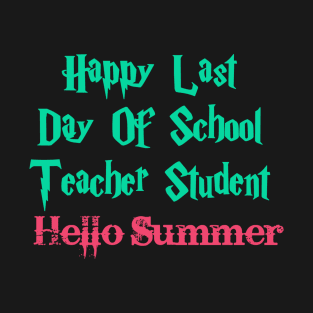 Happy Last Day Of School Teacher Student Hello Summer T-Shirt