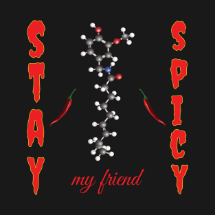 Stay Spicy My Friend T-Shirt