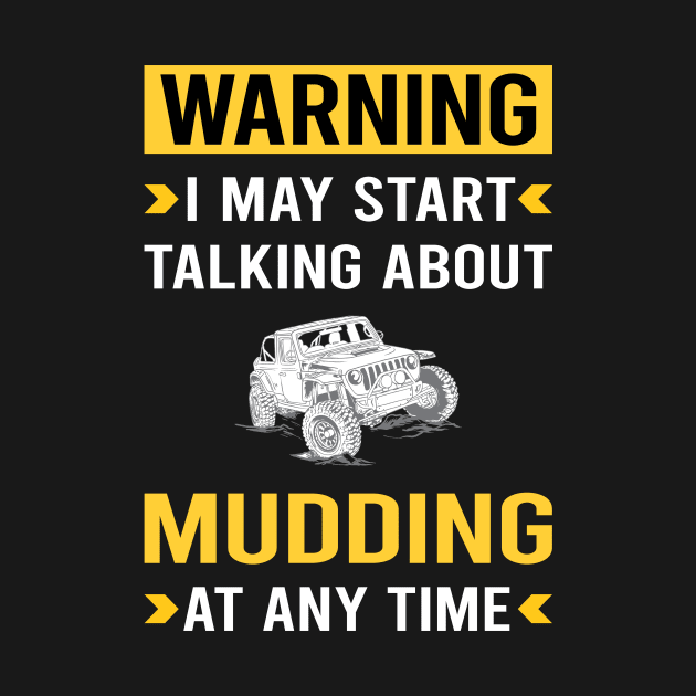 Warning Mudding Mud Bogging by Good Day