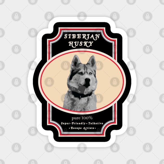 Siberian Husky, Pure 100% Friendly, Talkative, Escape Artist Magnet by Ultra Silvafine