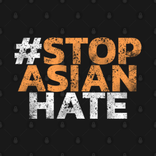 Disover Stop asian hate - Stop Racism - T-Shirt