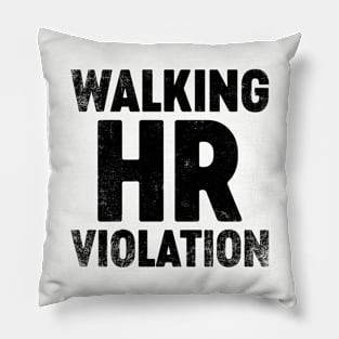 Walking HR Violation (Black) Funny Pillow