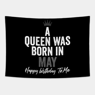 A queen was born in May happy birthday to me Tapestry