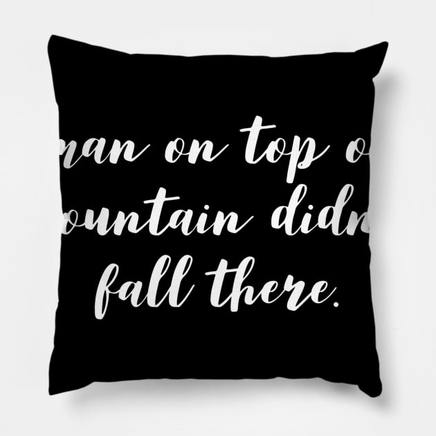 the man on top of the mountain didn't fall there Pillow by GMAT