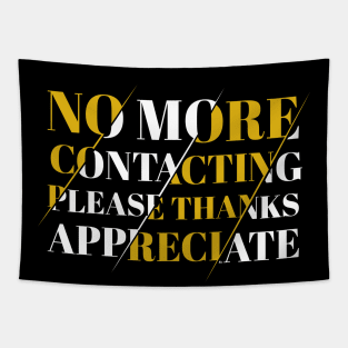 No More Contacting Please Thanks Appreciate Tapestry