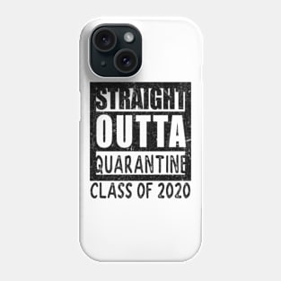 STRAIGHT OUTTA QUARANTINE CLASS OF 2020 Phone Case