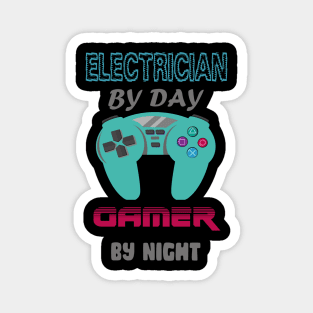 Electrician by day Gamer by night Magnet