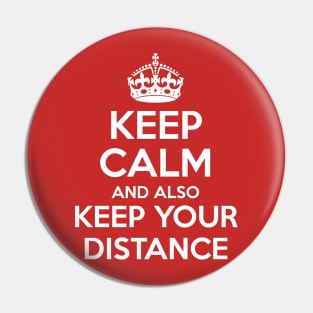 Keep Calm And Also Keep Your Distance Pin