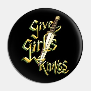 Give Girls Knives! gold & dagger. Pin