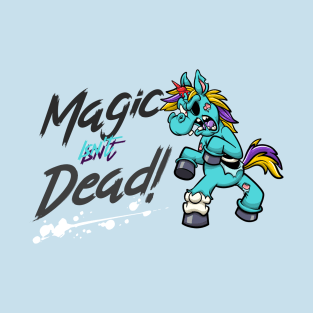 Magic Isn't Dead T-Shirt