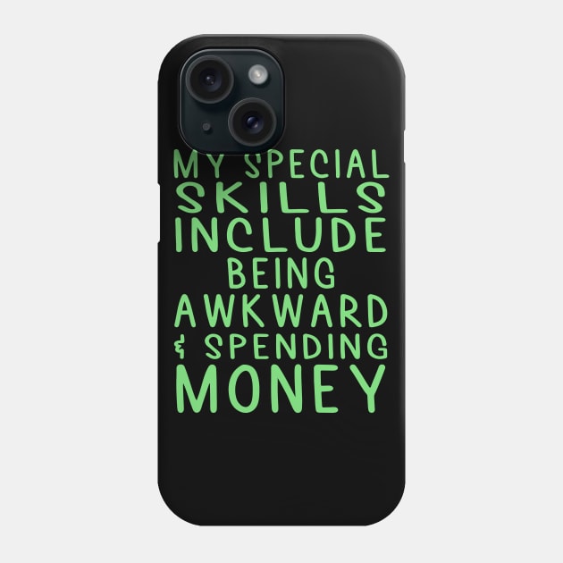 Special Skills | Spending Money Phone Case by jverdi28