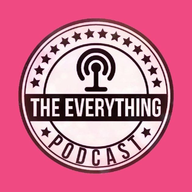 The Everything Podcast PINKY by l0ufromdaBX