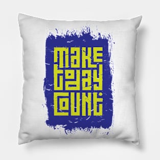 Make Today Count Pillow