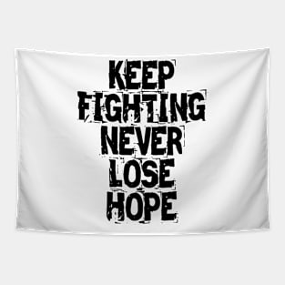 Keep Fighting Never Lose Hope Tapestry