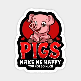 Cute & Funny Pigs Make Me Happy You Not So Much Magnet