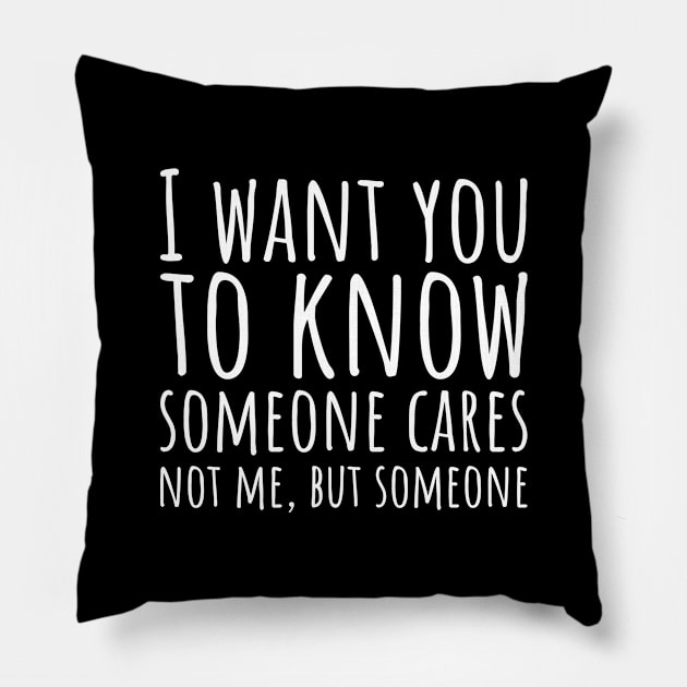 Sarcastic Someone Cares Not Me Pillow by RedYolk