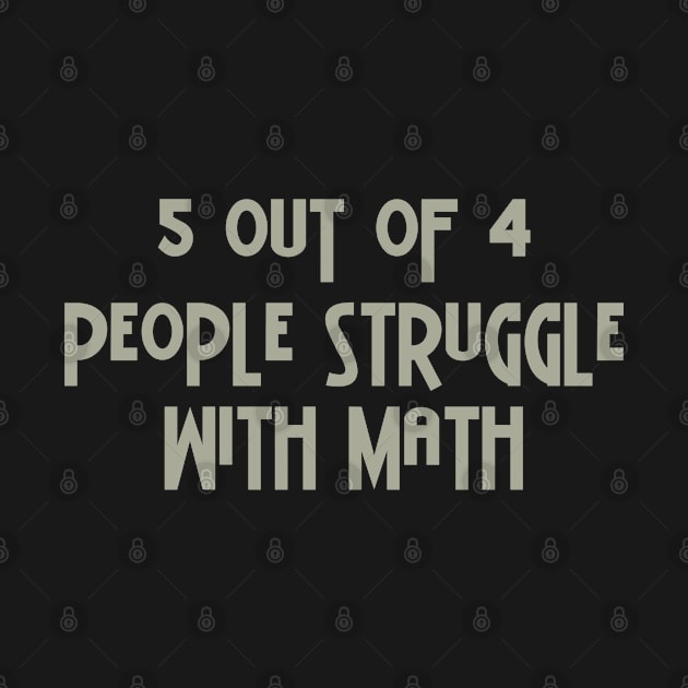 5 Out Of 4 People Struggle With Math by PeppermintClover