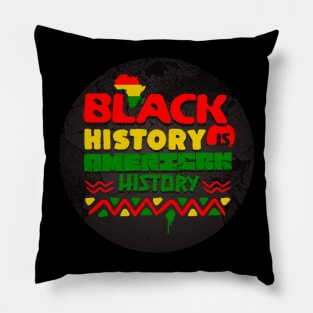 BLACK HISTORY IS AMERICAN HISTORY Pillow