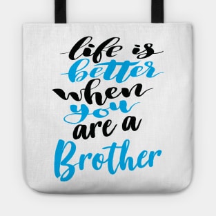 Life Is Better When You Are A Brother Tote