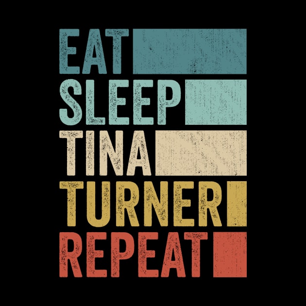 Funny Eat Sleep Tina Turner Repeat Retro Vintage by Realistic Flamingo