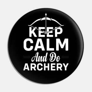 Keep Calm And Do Archery Pin