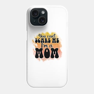 You Can't Scare Me Phone Case