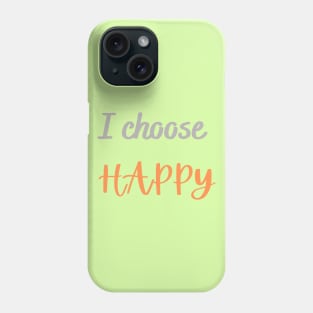 Choose Happy Phone Case