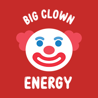 Big clown energy  |  Lucifer T-Shirt