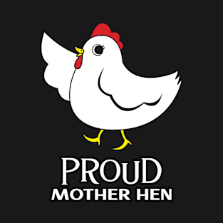 Proud mother hen T-Shirt