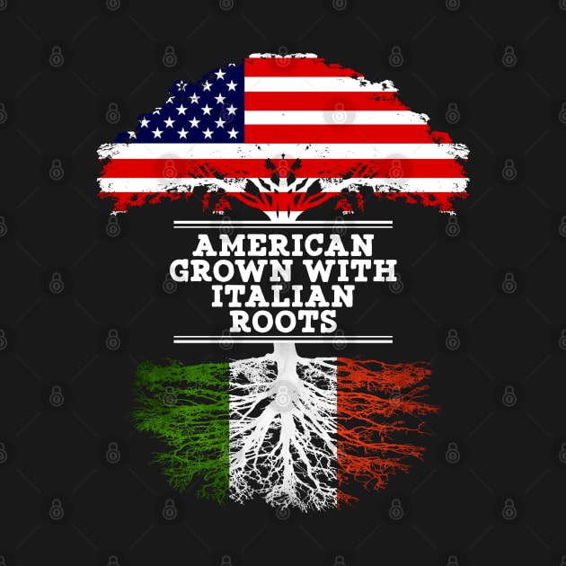 American Grown With Italian Roots - Gift for Italian From Italy by Country Flags