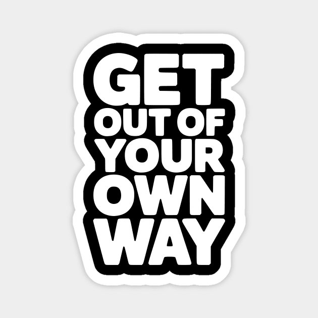 Get Out of Your Own Way Magnet by Frank Ring