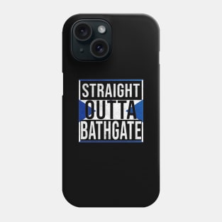 Straight Outta Bathgate - Gift for Scot, Scotsmen, Scotswomen, From Bathgate in Scotland Scottish Phone Case