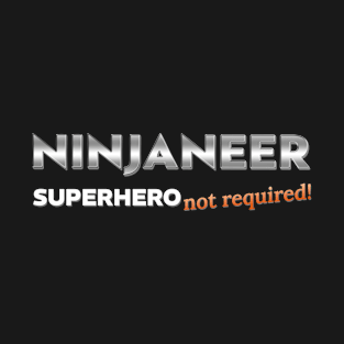 NINJANEER Superhero Not Required T-Shirt