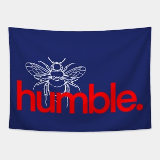 Be humble. Tapestry