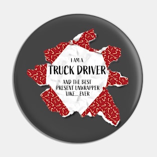 I'm A Truck Driver The Best Present Unwrapper Ever Gift Christmas Pin