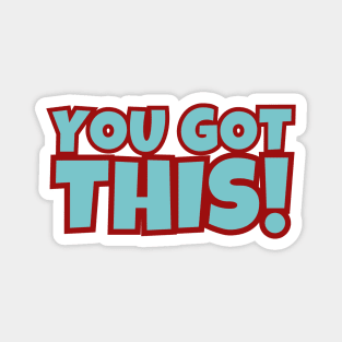 You Got This Magnet
