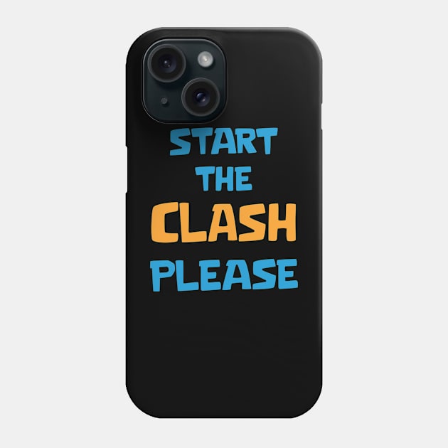 Start the Clash Please Phone Case by Marshallpro