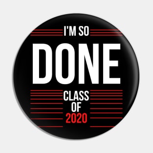 I Am So Done Class of 2020 Senior graduation Pin