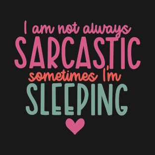 Not Always Sarcastic T-Shirt