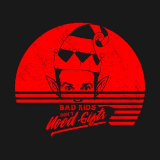 Bad Kids Don't Need Gifts T-Shirt