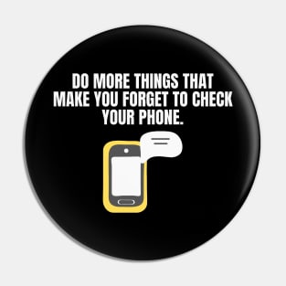 Do More Things That Make You Forget To Check Your Phone Pin